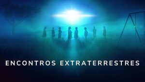Encontros extraterrestres Netflix
